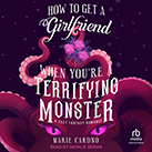 How to Get a Girlfriend When You're a Terrifying Monster