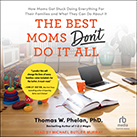 The Best Moms Don't Do It All